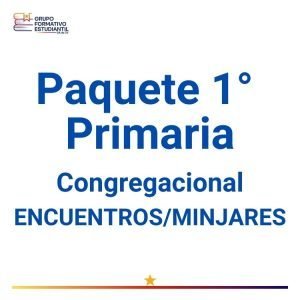 Paquete 1° Primaria Congregacional – ENCUENTROS/MINJARES