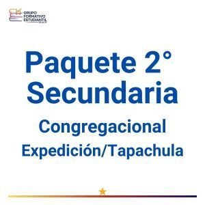 Paquete 2° Secundaria Congregacional – Expedición/Tapachula